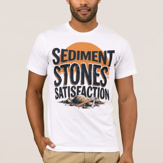 T-shirt Sediment. Stones. Satisfaction. (Devant)