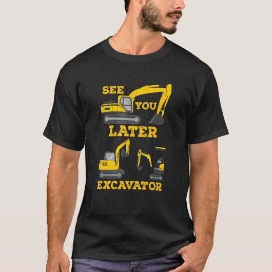 T-shirt See You Later Excavator Digging Construction Toddl (Devant)