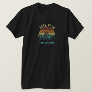T-shirt Seek Peaks, Find Serenity.