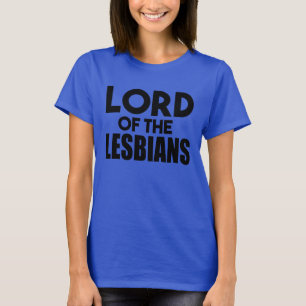 T-shirt Seigneur des lesbiennes drôles