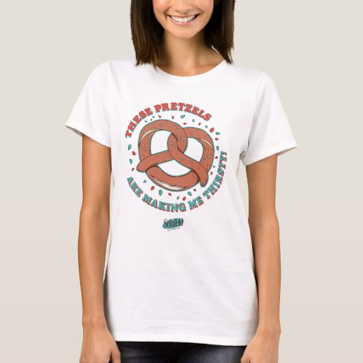 T-shirt Seinfeld | Ces Pretzels me donnent soif (Devant)