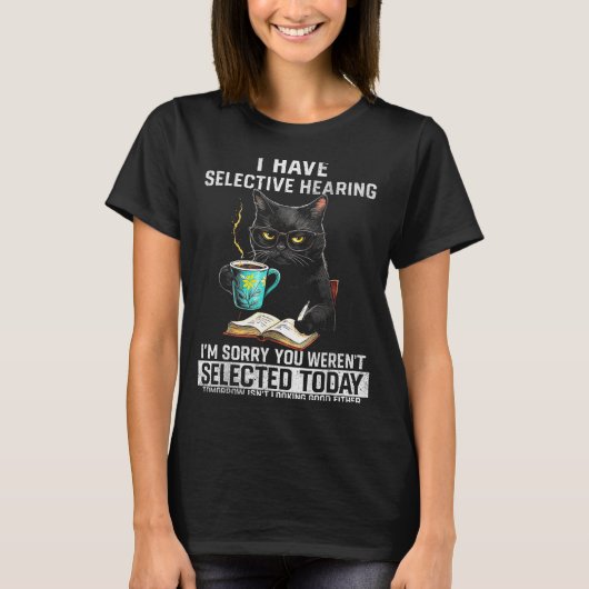 T-shirt Selective Hearing Funny Cat Sarcasm Humor Saying G (Devant)