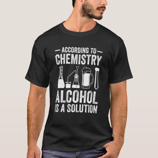T-shirt Selon Chemistry L'Alcool Est Une Solution Enseigna (Devant)