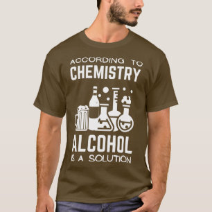 T-shirt Selon La Chimie L'Alcool Est Une Solution