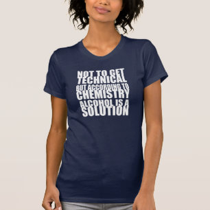 T-shirt Selon la chimie, l'alcool est une solution