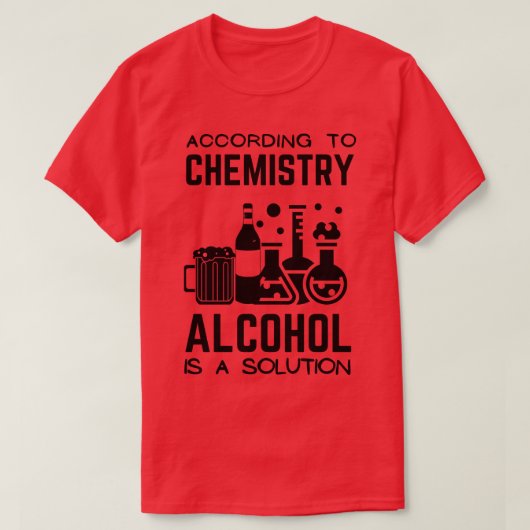 T-shirt Selon La Chimie L'Alcool Est Une Solution (Design devant)
