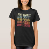 T-shirt Semi Fascist  Speech Semi Fascist Comment Semi Fas (Devant)