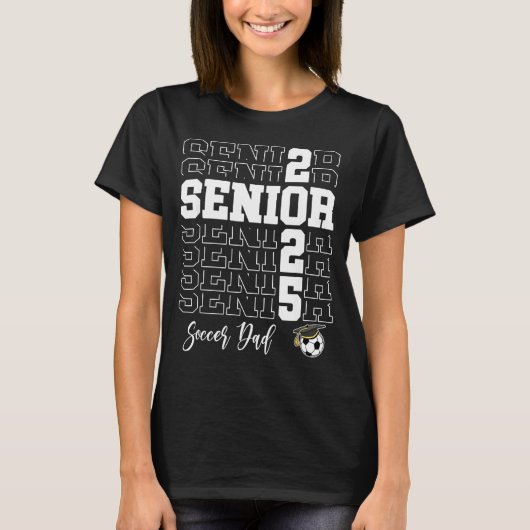 T-shirt Senior Soccer Dad Gift Cl Of 2025 - Senior 2025  (Devant)