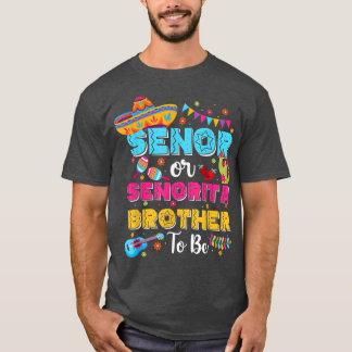 T-shirt Senor Or Senorita Brother To Be Gender Reveal Cinc