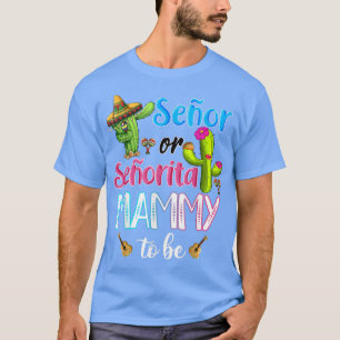 T-shirt Senor Or Senorita Mammy To Be Gender Reveal Cinco 