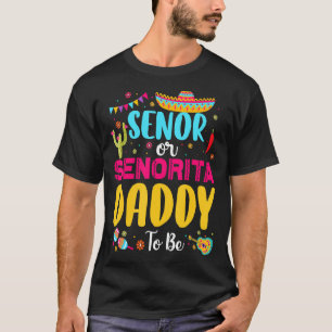 T-shirt Senor Ou Senorita Daddy Pour Être Mexicaine Fiesta