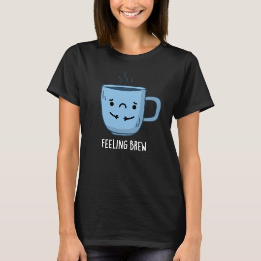 T-shirt Sensation Brew Funny Sad Coffee Pun Dark BG (Devant)
