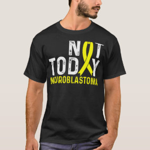 T-shirt Sensibilisation à la neurooblastomie Pas aujourd'h