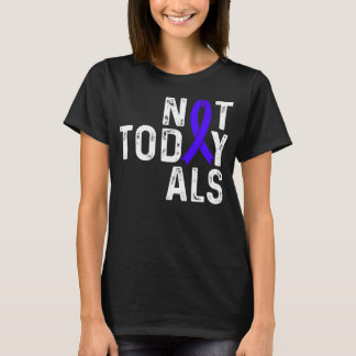T-shirt Sensibilisation à la SLA Pas aujourd'hui Sclérose