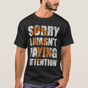 T-shirt Sensibilisation TDAH Je ne faisais pas attention A