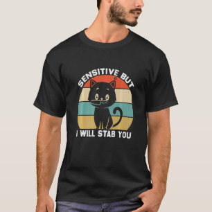 T-shirt Sensible Mais Je Vous Poignarderai Avec Chat Vinta