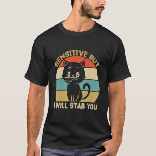T-shirt Sensible Mais Je Vous Poignarderai Avec Chat Vinta