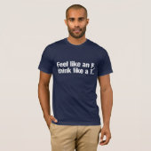 T-shirt Sentez comme un F, pensez comme un T. (pour des (Devant entier)