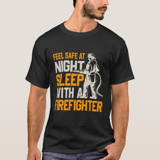 T-shirt Sentez En Sécurité La Nuit Dormir Avec Un Pompier (Devant)