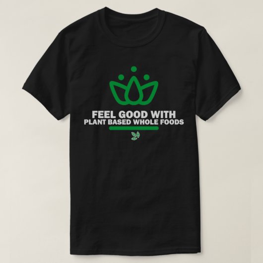 T-shirt Sentez-vous bons aliments entiers à base de Plante (Design devant)