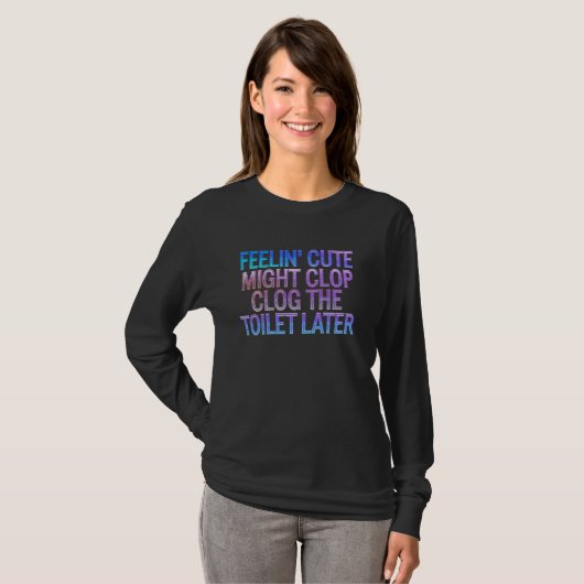 T-shirt Sentez-Vous Mignonne Pourrait Clog Les Toilettes P (Devant entier)