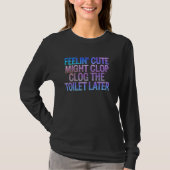 T-shirt Sentez-Vous Mignonne Pourrait Clog Les Toilettes P (Devant)