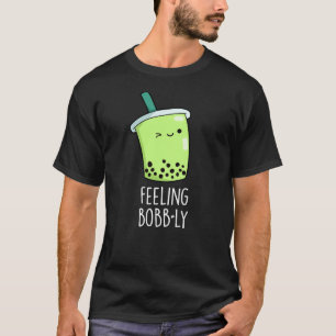 T-shirt Sentiment Bobb ly drôle Boba Tea Pun Dark BG