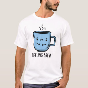 T-shirt Sentiment Brew Funny Sad Coffee Pun