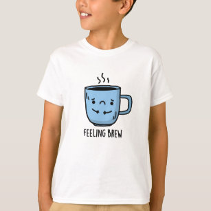 T-shirt Sentiment Brew Funny Sad Coffee Pun