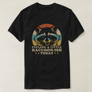 T-shirt Sentiment un peu raton laveur aujourd'hui Rétro Co