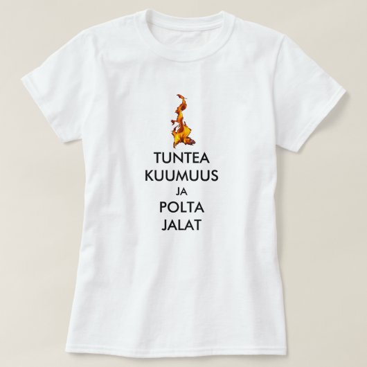 T-shirt sentir la chaleur et brûler les pieds en finnois (Design devant)