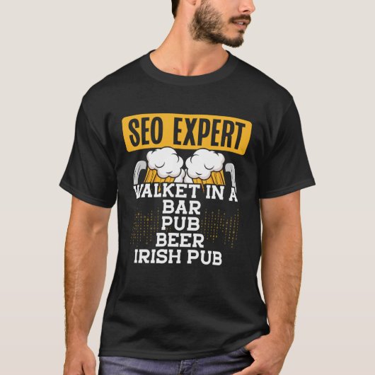 T-shirt Seo Expert Walket In A Bar, Pub, Beer, Irish Pub C (Devant)