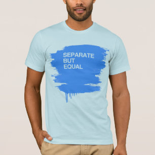 T-SHIRT SÉPAREZ MAIS ÉGALEZ