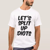 T-shirt Séparons-nous, imbéciles (Devant)