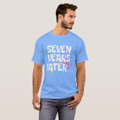T-shirt Sept Ans Plus Tard Drôle Mème 7 Ans 7ème Anniversa (Devant entier)