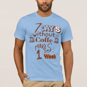 T-shirt Sept jours sans café faire une semaine