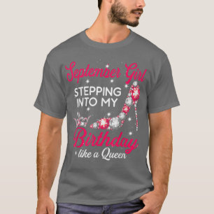 T-shirt September Girl Stepping Into My Birthday Like A Qu