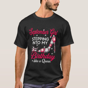 T-shirt September Girl Stepping Into My Birthday Like A Qu
