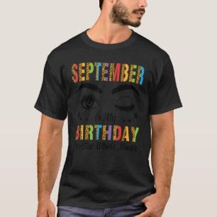 T-shirt Septembre Is My Birthday Yes The Whole Month Happy