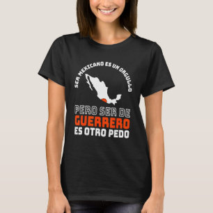 T-shirt Ser Mexicano Es Un Orgullo De Guerrero