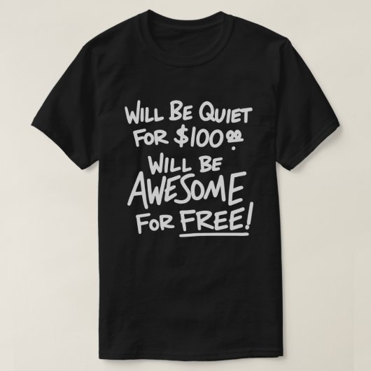 T-shirt Sera Tranquille Pour $100 Sera Génial Gratuitement (Design devant)