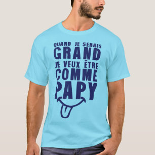 T-shirt serais_grand_comme_papy_citation_humour