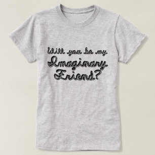 T-shirt Seras-tu mon ami imaginaire?