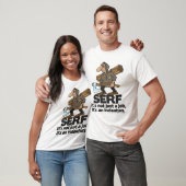 T-shirt SERF : Ce n'est pas simplement un travail, il est (Unisexe)