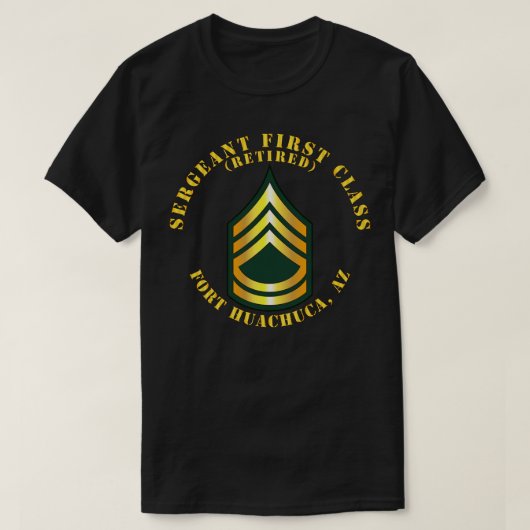 T-shirt Sergent Première Classe S Retraité Fort Huachuca A (Design devant)