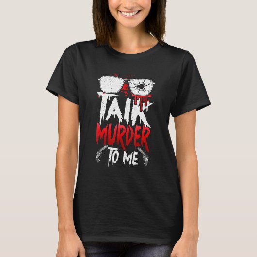 T-shirt Serial Killer Costume True Crime Obsessed Talk Mur (Devant)