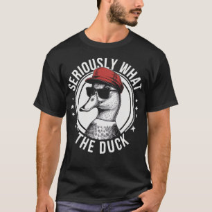 T-shirt Sérieusement quoi canard blague de canard drôle