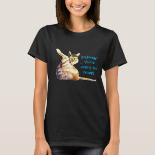 T-shirt Sérieusement ? Vous votez pour Trump ? Chat anti-T