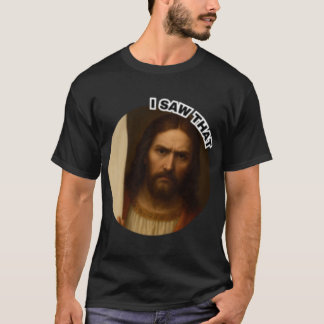 T-shirt Serious Jesus I Sawhat Funny Christian Meme Religi