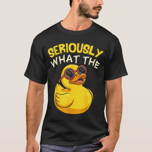 T-shirt Seriously What The Funny Duck For Men Women Cool A (Devant)